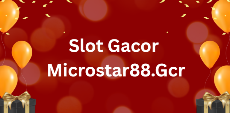 Slot gacor microstar88.gcr