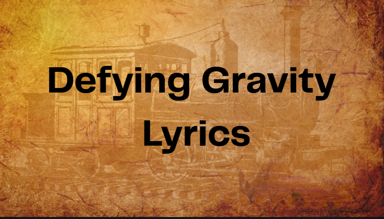 Defying Gravity Lyrics Defying Gravity Lyrics