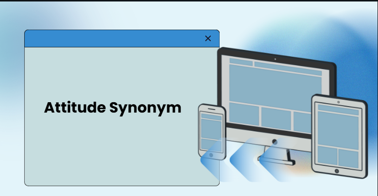 Attitude Synonym Attitude Synonym